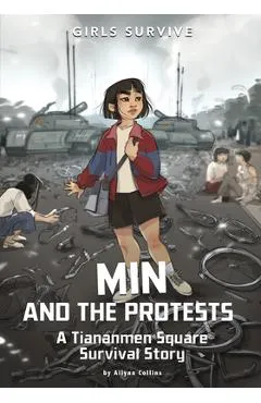 Min and the Protests: A Tiananmen Square Survival Story - Ailynn Collins