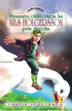 Minunata calatorie a lui Nils Holgersson prin Suedia - Selma Lagerlof