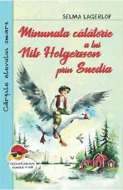 Minunata calatorie a lui Nils Holgersson prin Suedia - Selma Lagerlof
