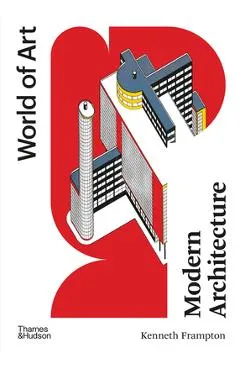 Modern Architecture: A Critical History - Kenneth Frampton