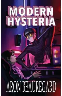 Modern Hysteria - Aron Beauregard