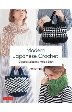Modern Japanese Crochet: Classic Stitches Made Easy - Nihon Vogue