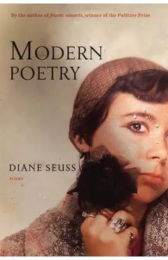Modern Poetry: Poems - Diane Seuss