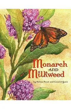 Monarch and Milkweed - Helen Frost