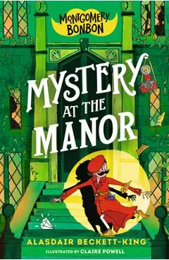 Montgomery Bonbon: Mystery at the Manor - Alasdair Beckett-king