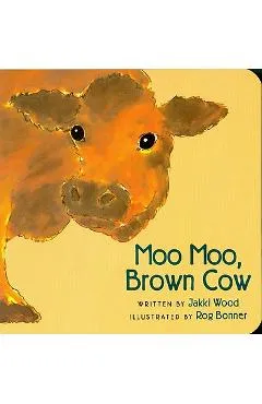 Moo Moo, Brown Cow - Jakki Wood