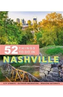 Moon 52 Things to Do in Nashville: Local Spots, Outdoor Recreation, Getaways - Margaret Littman