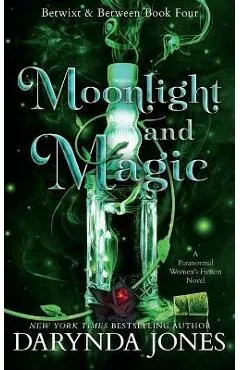 Moonlight and Magic: Betwixt and Between Book 4 - Darynda Jones