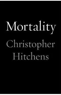 Mortality - Christopher Hitchens