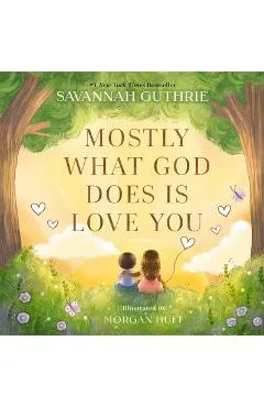 Mostly What God Does Is Love You - Savannah Guthrie