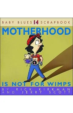 Motherhood Is Not for Wimps - Rick Kirkman