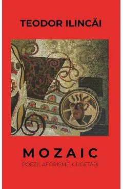 Mozaic - Teodor Ilincai