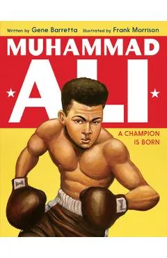 Muhammad Ali: A Champion Is Born - Gene Barretta