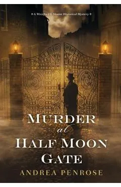 Murder at Half Moon Gate - Andrea Penrose