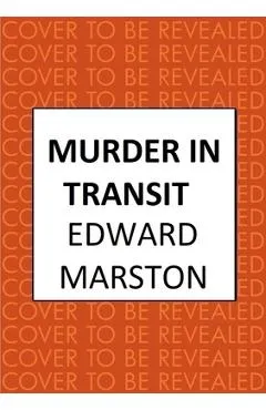 Murder in Transit: The Bestselling Victorian Mystery Series - Edward Marston