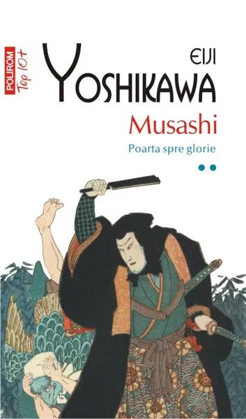 Musashi. Poarta spre glorie (Vol. 2) - Paperback brosat - Eiji Yoshikawa - Polirom