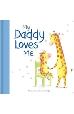 My Daddy Loves Me: Hardcover Board Book - Giuliana Gregori