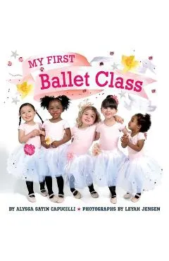 My First Ballet Class - Alyssa Satin Capucilli