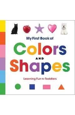 My First Book of Colors and Shapes: Learning Fun for Toddlers - Rockridge Press