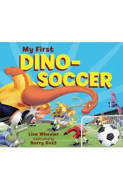 My First Dino-Soccer - Lisa Wheeler