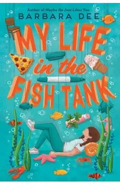 My Life in the Fish Tank - Barbara Dee
