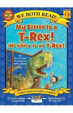 My Sitter Is a T-Rex! / Mi Ninera Es Un T-Rex! - Paul Orshoski