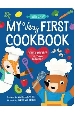 My Very First Cookbook: Joyful Recipes to Make Together! - Danielle Kartes