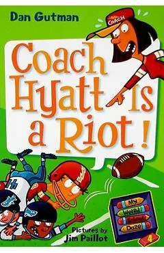 My Weird School Daze #4: Coach Hyatt Is a Riot! - Dan Gutman