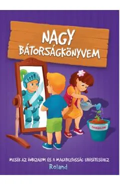 Nagy batorsagkonyvem. Marea carte despre curaj