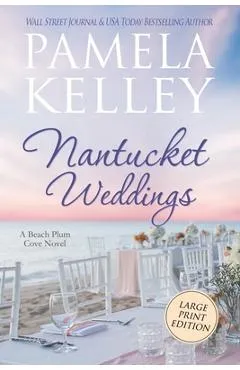 Nantucket Weddings: Large Print Edition - Pamela M. Kelley