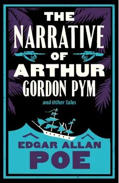 Narrative of Arthur Gordon Pym and Other Tales - Edgar Allan Poe