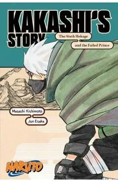 Naruto: Kakashi's Story--The Sixth Hokage and the Failed Prince - Masashi Kishimoto