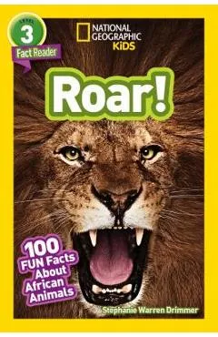 National Geographic Readers: Roar! 100 Facts about African Animals (L3) - Stephanie Warren Drimmer