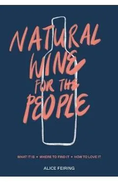 Natural Wine for the People - Alice Feiring