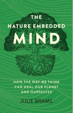 Nature Embedded Mind, The - Julie Brams