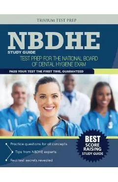 Nbdhe Study Guide: Test Prep for the National Board Dental Hygiene Exam - Nbdhe Team