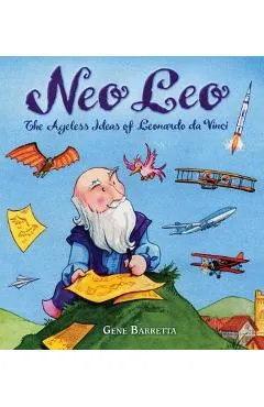 Neo Leo: The Ageless Ideas of Leonardo Da Vinci - Gene Barretta