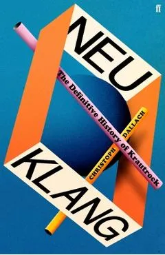 Neu Klang: The Definitive History of Krautrock - Christoph Dallach