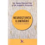 Neurostiinta iluminarii - David Perlmutter si Alberto Villoldo