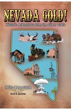 Nevada Gold!: Historic Adventures from the Silver State - Mike Popovitch