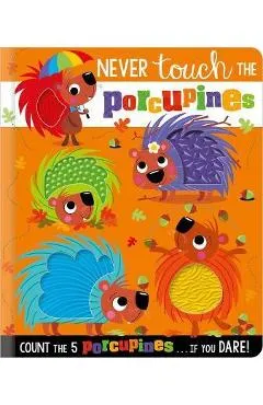 Never Touch the Porcupines - Rosie Greening