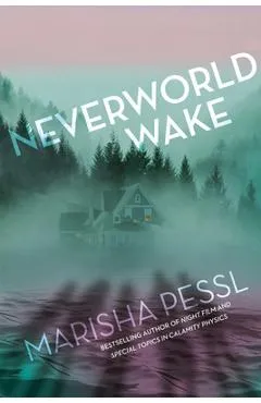 Neverworld Wake - Marisha Pessl