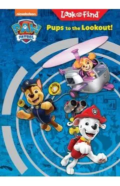 Nickelodeon Paw Patrol Pups to the Lookout!: Look and Find - Jason Fruchter