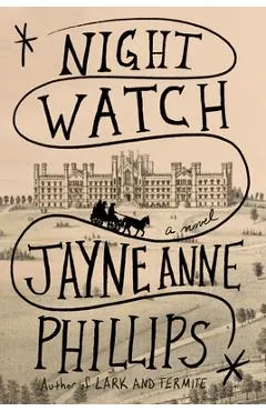 Night Watch - Jayne Anne Phillips