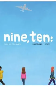Nine, Ten: A September 11 Story - Nora Raleigh Baskin