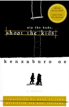 Nip the Buds, Shoot the Kids - Kenzaburo Oe