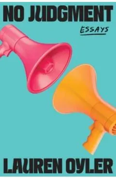 No Judgment: Essays - Lauren Oyler