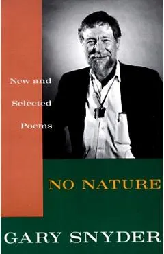 No Nature: New and Selected Poems - Gary Snyder