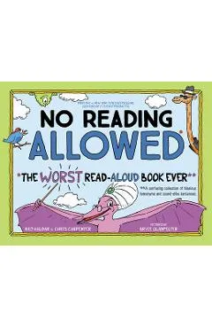 No Reading Allowed: The Worst Read-Aloud Book Ever - Raj Haldar