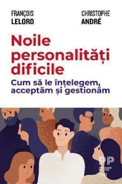 Noile personalitati dificile | Christophe Andre, Francois Lelord